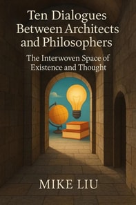 Ten Dialogues Between Architects and Philosophers: The Interwoven Space of Existence and Thought