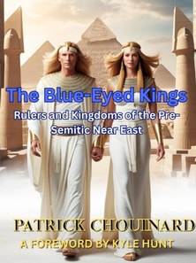 Blue-Eyed Kings: Rulers and Kingdoms of the Pre-Semitic Near East