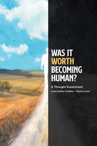 WAS IT WORTH BECOMING HUMAN?