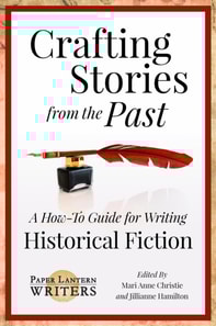 Crafting Stories From the Past: A How-To Guide for Writing Historical Fiction