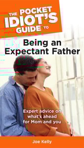 Pocket Idiot's Guide to Being an Expectant Father