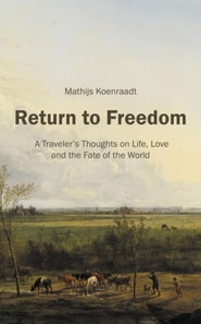 Return to Freedom: A Traveler's Thoughts on Life, Love and the Fate of the World