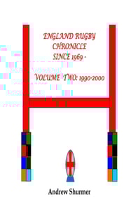 England Rugby Chronicle since 1969: Volume Two: 1990-2000 Second Edition