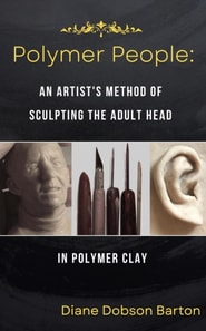 Polymer People An Artist's Method Of Sculpting The Adult Head in Polymer Clay