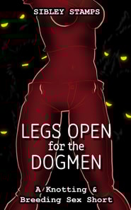 Legs Open for the Dogmen: A Knotting & Breeding Sex Short