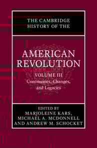 Cambridge History of the American Revolution: Volume 3, Continuities, Changes, and Legacies