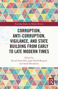 Corruption, Anti-Corruption, Vigilance, and State Building from Early to Late Modern Times