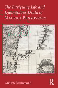 Intriguing Life and Ignominious Death of Maurice Benyovszky