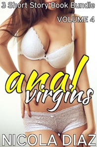 Anal Virgins Volume 4: 3 Short Story Book Bundle