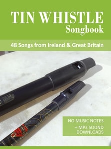 Tin Whistle Songbook - 48 Songs From Ireland & Great Britain
