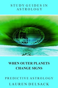 Study Guides in Astrology: Predictive Astrology - When Outer Planets Change Signs