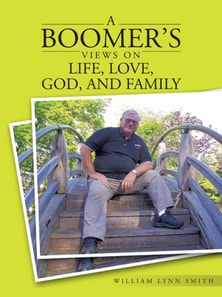 Boomer'S Views on Life, Love, God, and Family