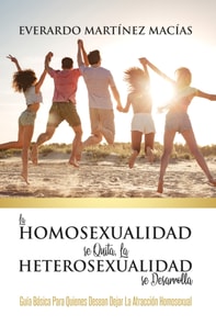 La Homosexualidad se Quita, la Heterosexualidad se Desarrolla