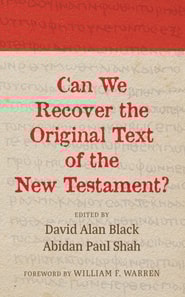 Can We Recover the Original Text of the New Testament?