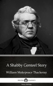 Shabby Genteel Story by William Makepeace Thackeray (Illustrated)