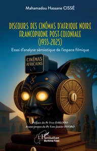 Discours des cinemas d'Afrique noire francophone post-coloniale (1955-2025)