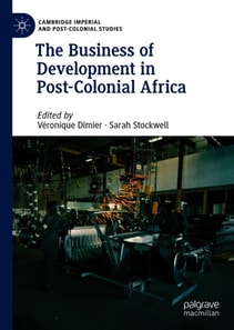Business of Development in Post-Colonial Africa