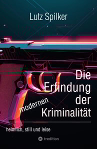 Die Erfindung der modernen Kriminalität