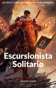 Escursionista solitario:Un Epico LitRPG Fantasia Avventura Romanzo (Volume 3)