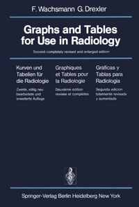 Graphs and Tables for Use in Radiology / Kurven und Tabellen fur die Radiologie / Graphiques et Tables pour la Radiologie / Graficas y Tablas para Radiologia