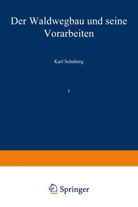 Der Waldwegbau und seine Vorarbeiten