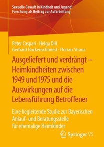 Ausgeliefert und verdrängt – Heimkindheiten zwischen 1949 und 1975 und die Auswirkungen auf die Lebensführung Betroffener
