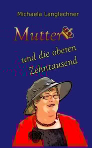 Mutter und die oberen Zehntausend