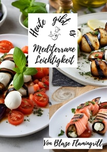 Heute gibt es - Mediterrane Leichtigkeit