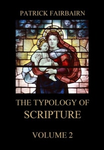 Typology of Scripture, Volume 2