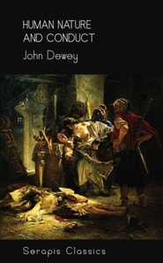 Human Nature and Conduct (Serapis Classics)