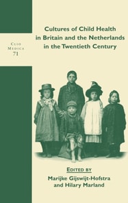 Cultures of Child Health in Britain and the Netherlands in the Twentieth Century