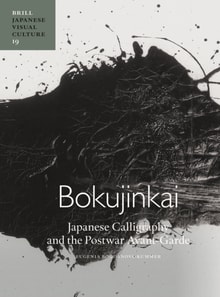 Bokujinkai: Japanese Calligraphy and the Postwar Avant-Garde