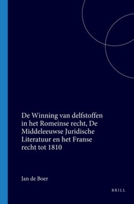 De Winning van delfstoffen in het Romeinse recht, de middeleeuwse juridische literatuur en het Franse recht tot 1810