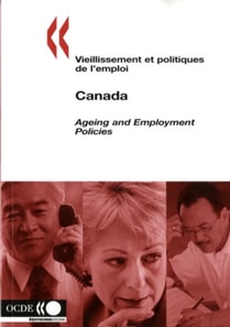 Vieillissement et politiques de l'emploi/Ageing and Employment Policies : Canada 2005