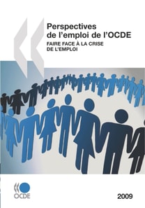 Perspectives de l'emploi de l'OCDE 2009 Faire face a la crise de l'emploi