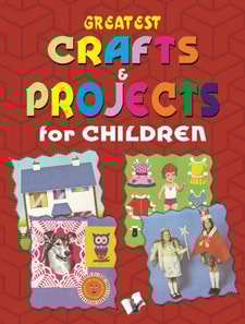 Greatest Crafts & Projects For Children