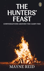 Hunters' Feast: Conversations Around the Camp Fire