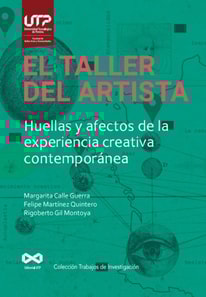 El taller del artista. Huellas y afecciones de la experiencia creativa contemporanea