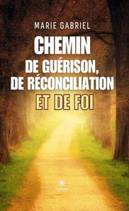 Chemin de guerison, de reconciliation et de foi