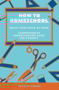 How to Homeschool Teach Your Child at Home | Comprehensive  Homeschooling Guide For Parents