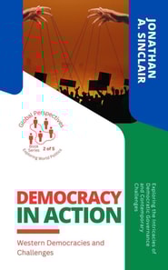 Democracy in Action: Western Democracies and Challenges:  Exploring the Intricacies of Democratic Governance and Contemporary Challenges