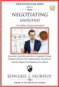 Negotiating Simplified: Exective Coach Reveals How to Negotiate Strong Enough to Negotiate the Compensation You Deserve and the Highest the Employer Can Afford..