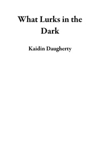 What Lurks in the Dark