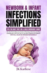 Newborn & Infant Infections Simplified: Tips for Baby First Aid & Child Emergency Guide for