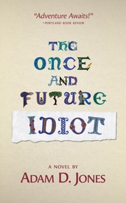 Once and Future Idiot
