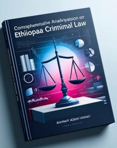 Analysis of Ethiopian Criminal Law Through the Lens of Relevant Criminal Legislation: A Comprehensive Legal Framework