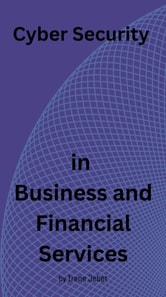 Cyber Security in Business and Financial Services