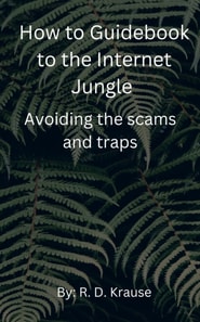 How to Guidebook to the Internet Jungle   Avoiding the scams and Traps