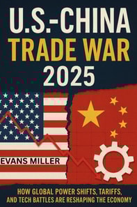 U.S.-China Trade War 2025 :  How Global Power Shifts, Tariffs, and Tech Battles Are Reshaping the World Economy