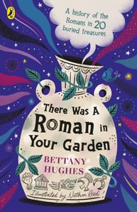 There Was a Roman in Your Garden